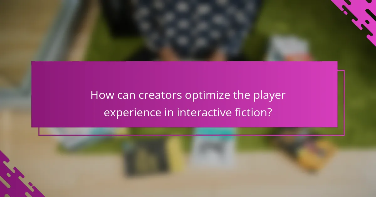 How can creators optimize the player experience in interactive fiction?