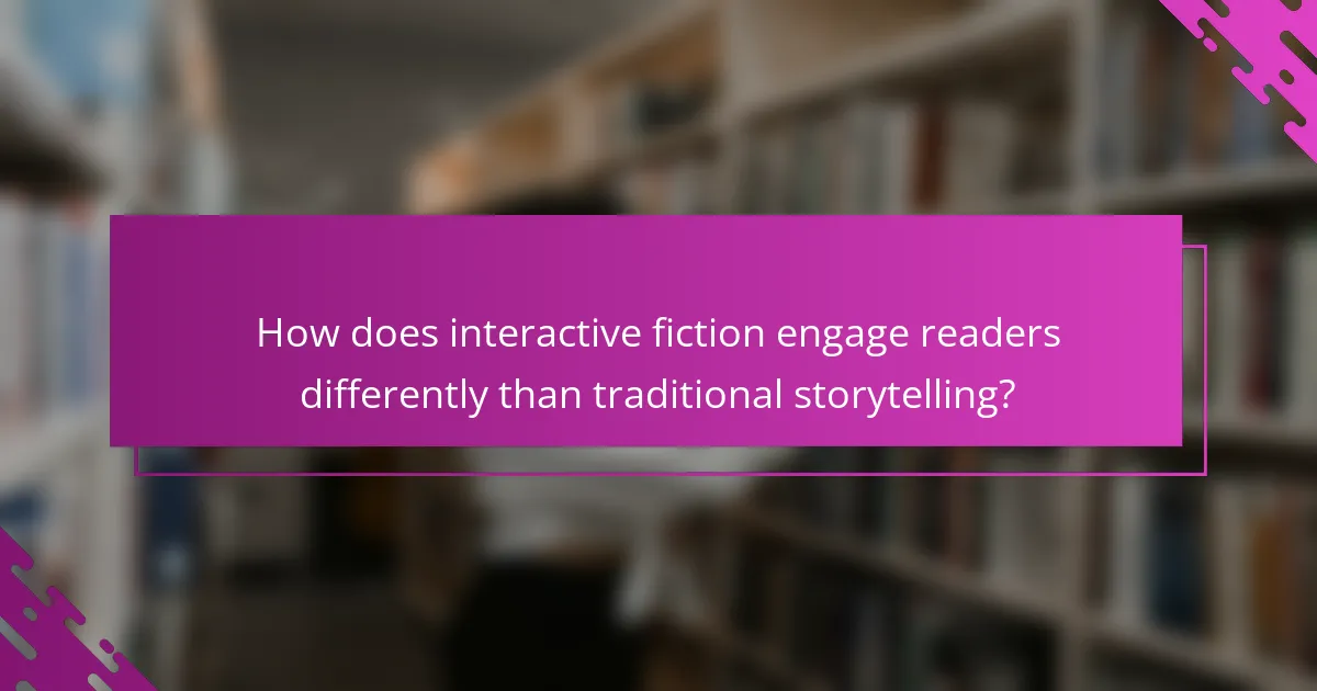 How does interactive fiction engage readers differently than traditional storytelling?