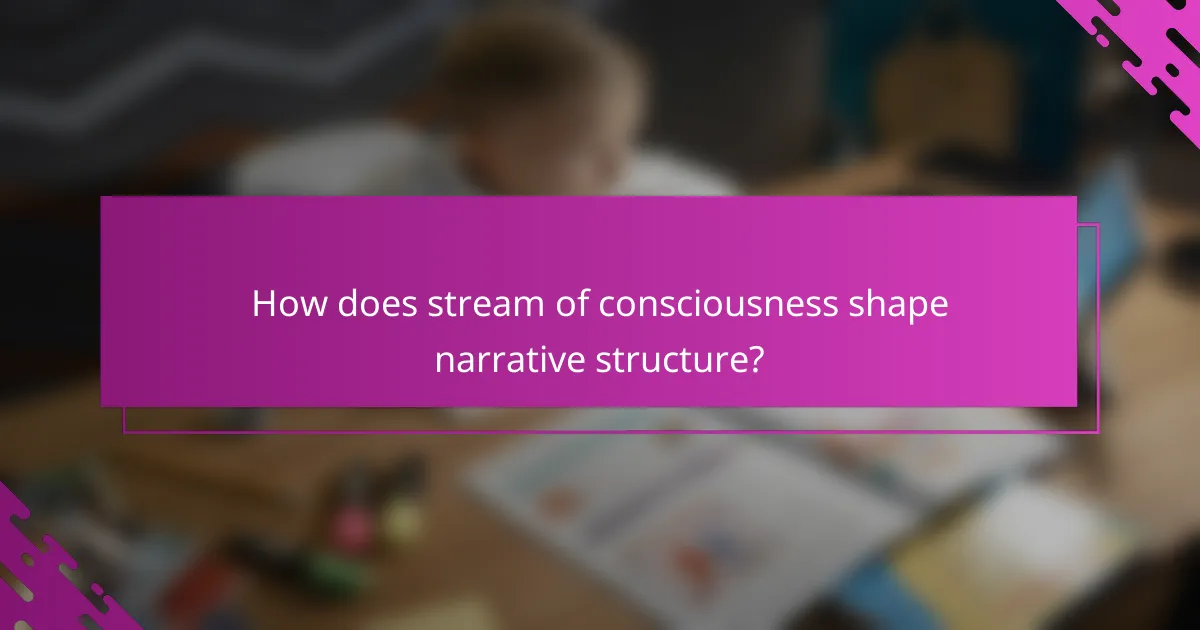How does stream of consciousness shape narrative structure?
