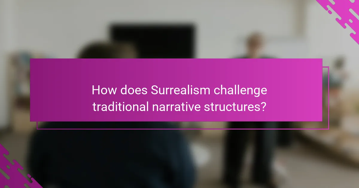 How does Surrealism challenge traditional narrative structures?