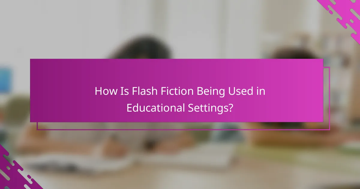 How Is Flash Fiction Being Used in Educational Settings?