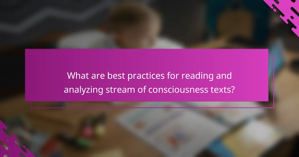 What are best practices for reading and analyzing stream of consciousness texts?