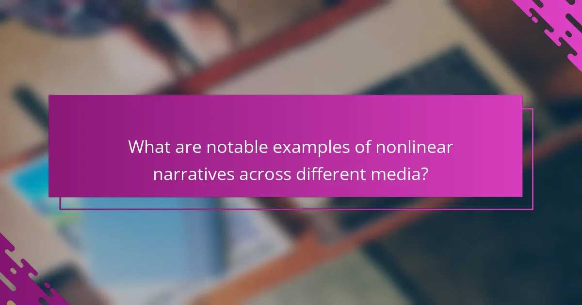 What are notable examples of nonlinear narratives across different media?