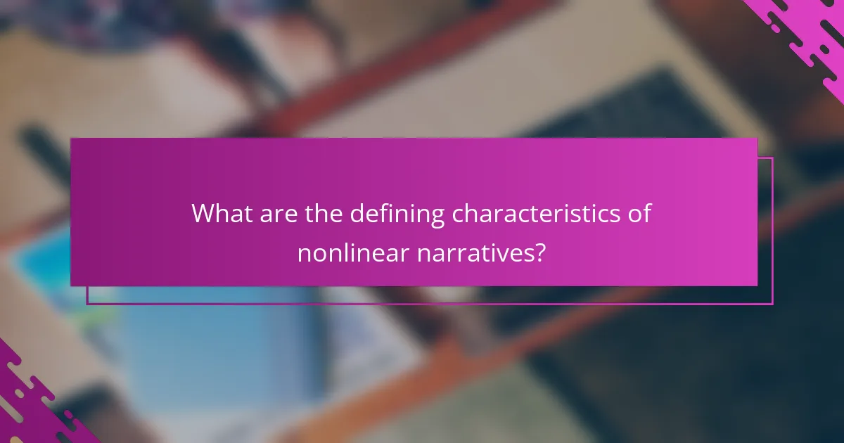 What are the defining characteristics of nonlinear narratives?