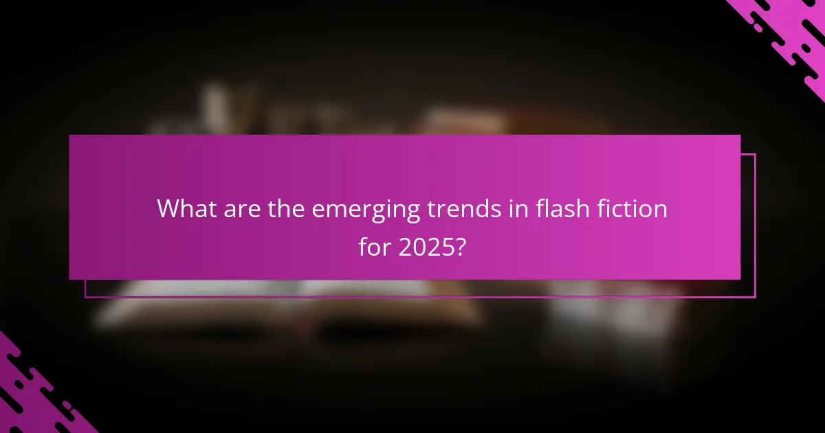 What are the emerging trends in flash fiction for 2025?