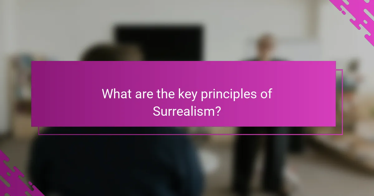What are the key principles of Surrealism?