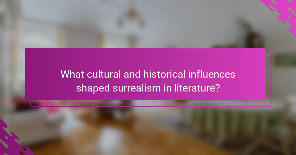 What cultural and historical influences shaped surrealism in literature?