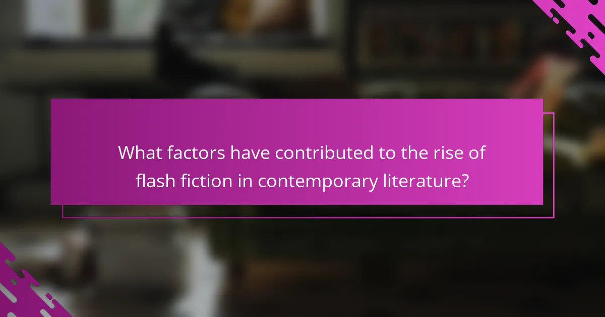What factors have contributed to the rise of flash fiction in contemporary literature?