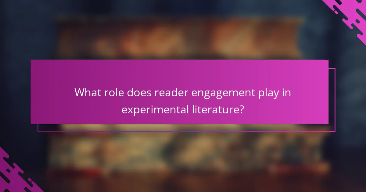 What role does reader engagement play in experimental literature?
