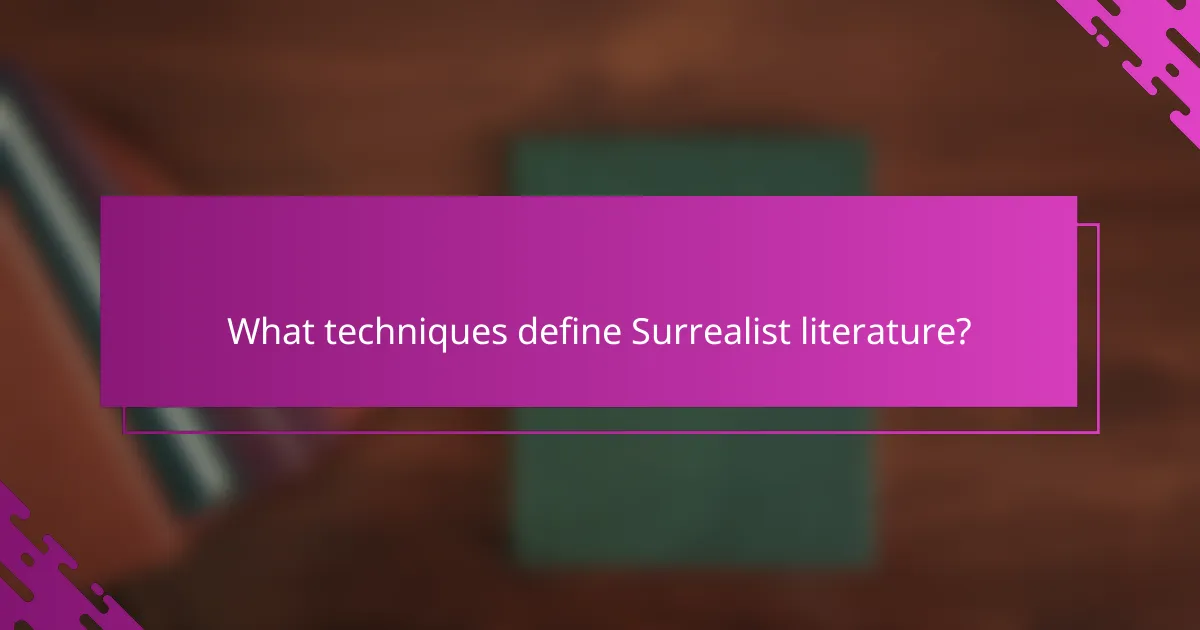 What techniques define Surrealist literature?