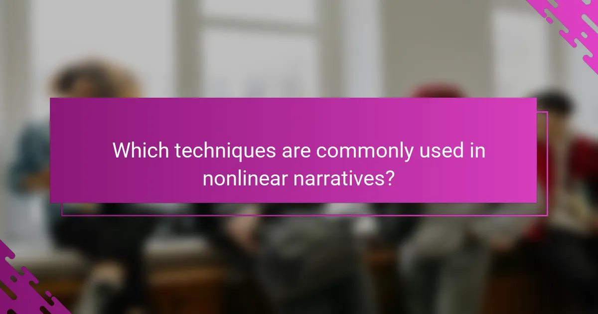 Which techniques are commonly used in nonlinear narratives?